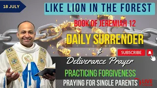 Daily Surrender And Deliverance Prayer 18 July 2023