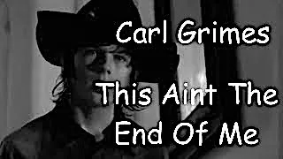 Carl Grimes/This Aint The End Of Me