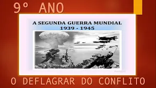AULA DE HISTÓRIA 9º ANO -  A DEFLAGRAÇÃO DO CONFLITO (SEGUNDA GUERRA)  - DIA 15-06-20