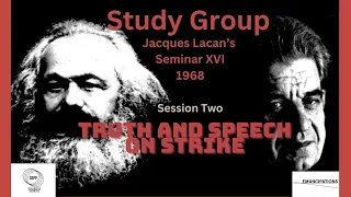 Truth and Speech On Strike: Lacan and May 68 (Study Group on Lacan's Seminar XVI, Session Two)