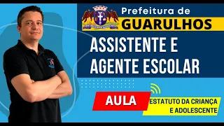 01 - Concurso Prefeitura de Guarulhos - Assistente e Agente Escolar - Aula de ECA