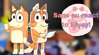 Sans au react to Bluey (Part2)! read description^_^/