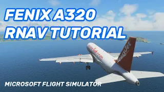 RNAV Approach Tutorial MSFS - Fenix A320