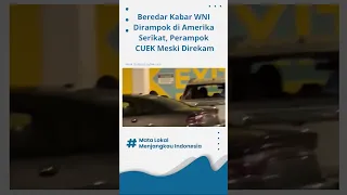 Beredar Kabar WNI Dirampok di Amerika Serikat, Perampok CUEK Meski Direkam