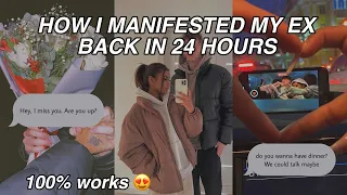 How I MANIFESTED my ex back into my life in just 24 HOURS