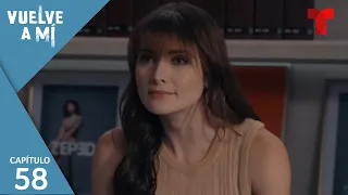 Vuelve a Mí | Capítulo 58: Bomba de tiempo | Telemundo Novelas