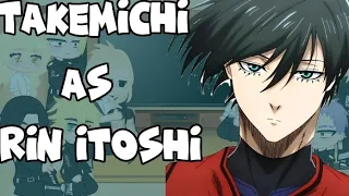•Tokyo Revengers react to Takemichi// Takemichi as Rin Itoshi• MANGA SPOILER
