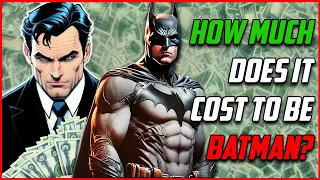 What Would it Cost to Be BATMAN?