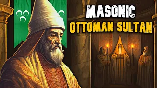 How a Freemason Became the Sultan of the Ottoman Empire?