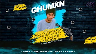 SOMETHING WRONG (Official Video) GHUMXN | ZIRAKPUR CYPHER | RAP BATTLES | ARTIST MODE