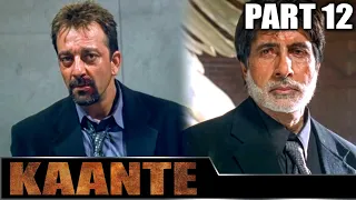 Kaante (2002) - Part 12 l Bollywood Action Movie | Amitabh Bachchan, Sanjay Dutt, Sunil Shetty