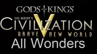 Civilization 5 All Wonders / Wonder Quotes with Gods and Kings and Brave New World