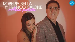 Roberta Bella Ft. Franco Calone - Aria pulita ( Ufficiale 2023 )