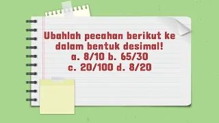 Ubahlah pecahan berikut ke dalam bentuk desimal!