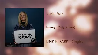 Linkin Park - Heavy (Only Kiiara)