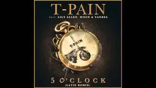 T-Pain Ft Lily Allen, Wisin & Yandel - 5 O'Clock (Latin Remix).
