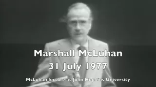 Marshall McLuhan 1977 - Full Lecture John Hopkins University on Global Village and the Tetrad