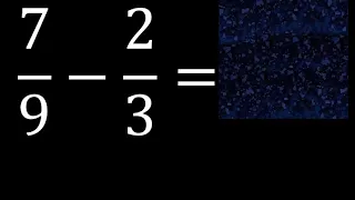 7/9 menos 2/3 , Resta de fracciones 7/9-2/3 heterogeneas , diferente denominador