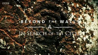 Beyond the Walls - In Search of the Celts (BBC)
