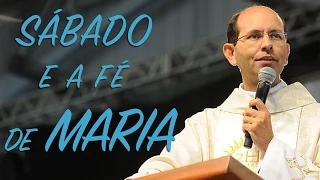 O sábado e a fé de Maria - Padre Paulo Ricardo