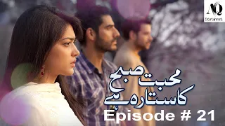 Mohabbat Subh Ka Sitara Hai | Episode 21 | Mikaal Zulfiqar | Sanam Jung | Adeel Hussain | Mira Sethi