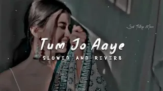 tum jo aaye zindagi mein full song / slowed and reverb / Hindi love song