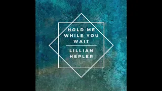 Lillian Hepler - Hold Me While You Wait