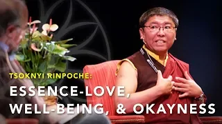 "Essence Love, Well-Being, and Okayness" | Tsoknyi Rinpoche