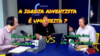 DEBATE: A Igreja ADVENTISTA é uma SEITA ?