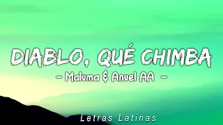 Maluma & Anuel AA - Diablo, Qué Chimba (LyricsLetra)