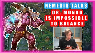 Nemesis Talks | Dr.Mundo Is Impossible To Balance !