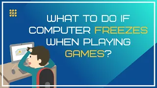 What To Do If Computer Freezes When Playing Games?