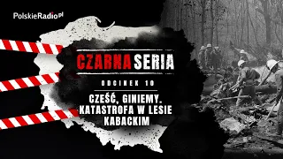 CZARNA SERIA #10 KATASTROFA W LESIE KABACKIM