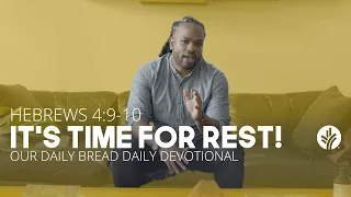 It’s Time for Rest! | Hebrews 4:9–10 | Our Daily Bread Video Devotional