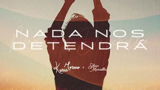 Nada Nos Detendrá - Kenia Moreno ft Silvia Mariella