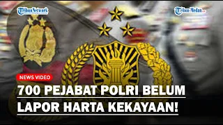 TERUNGKAP Sebanyak 700 Pejabat Polri Belum Lapor Harta Kekayaan!