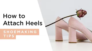 How to attach a heel to a shoe |  HANDMADE | Shoemaking Tutorial