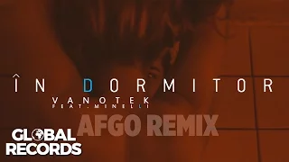 Vanotek feat. Minelli - In Dormitor | Afgo Remix