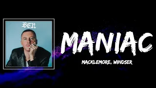 MANIAC Lyrics - MACKLEMORE  FEATURING WINDSER