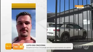 Estudante é encontrado sem vida em estacionamento de academia em Criciúma | Segurança | SCC Meio-Dia
