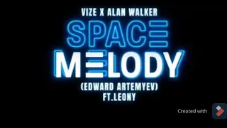 Space Melody - Alan Walker X VIZE (Edward Artemyev feat. Leony) Lyrics