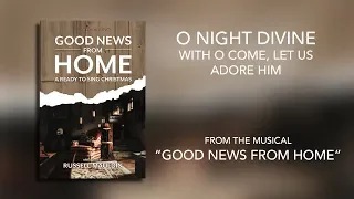 O Night Divine with O Come, Let Us Adore Him (Lyric Video) | Good News From Home (Ready To Sing)