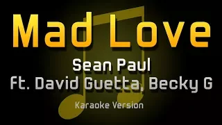 Sean Paul - Mad Love ft. David Guetta & Becky G (Karaoke)