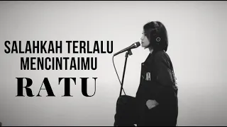 SALAHKAH TERLALU MENCINTAIMU - RATU | COVER BY EGHA DE LATOYA