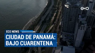 Ciudad de Panamá: bajo cuarentena | ECO News