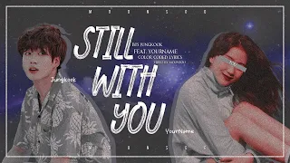 BTS Jungkook – Still With You (Feat. You) | (Color Coded Lyrics Han|Rom|Eng) (You As A Member)