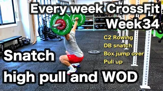 Snatch high pull and WOD(C2 rowing, DB snatch, Box jump over, Pull up) Every week CrossFit week34