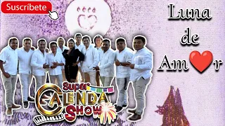 Super Calenda Show - Luna de Amor (En Vivo 2023)