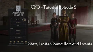 Crusader Kings 3 - Tutorial - Stats, Traits, Councillors and Events