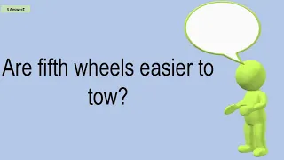 Are Fifth Wheels Easier To Tow?